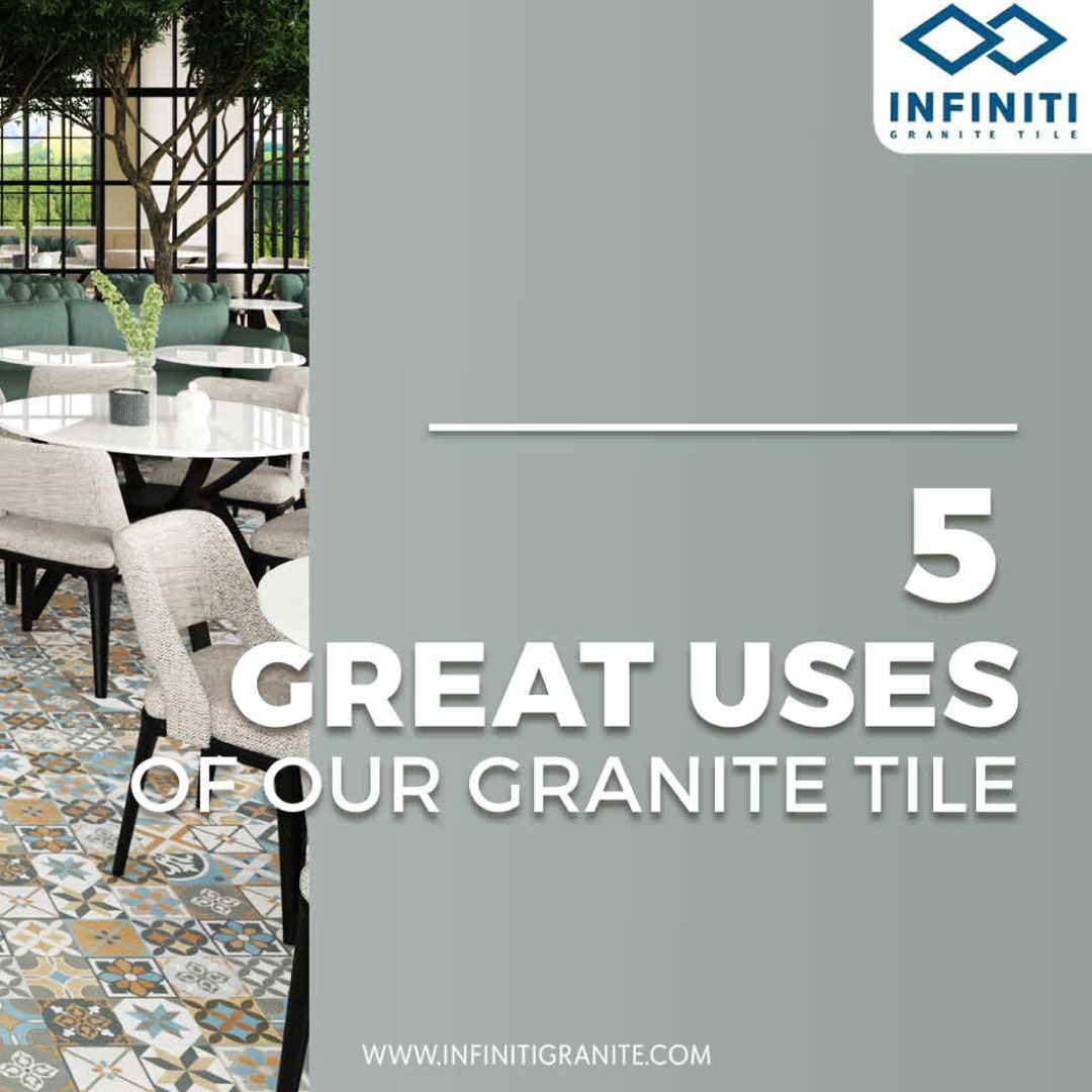 5 Great Uses Of Our Granite Tile